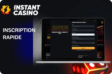Inscription rapide et accès immédiat à votre compte Instant Casino